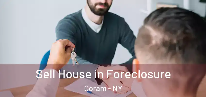 Sell House in Foreclosure Coram - NY