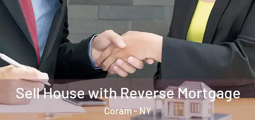 Sell House with Reverse Mortgage Coram - NY