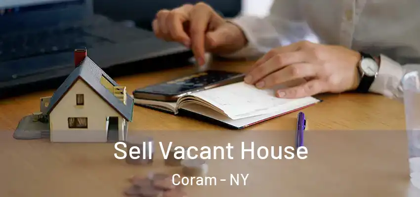 Sell Vacant House Coram - NY