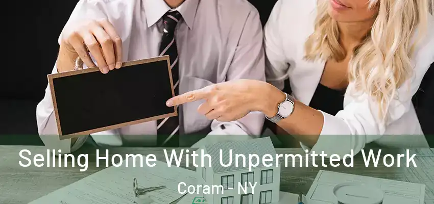 Selling Home With Unpermitted Work Coram - NY